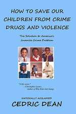 How to Save Our Children from Crime, Drugs and Violence