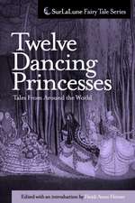 Twelve Dancing Princesses Tales from Around the World