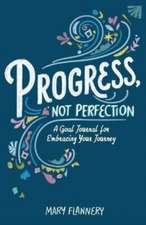 Flannery, M: Progress, Not Perfection