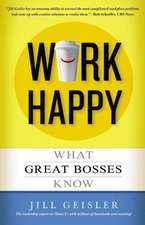 Work Happy: What Great Bosses Know