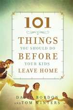 101 Things You Should Do Before Your Kids Leave Home