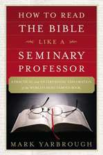 How to Read the Bible Like a Seminary Professor