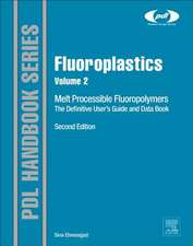 Fluoroplastics, Volume 2: Melt Processible Fluoropolymers - The Definitive User's Guide and Data Book