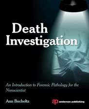 Death Investigation: An Introduction to Forensic Pathology for the Nonscientist