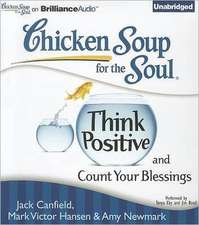 Chicken Soup for the Soul: Think Positive and Count Your Blessings