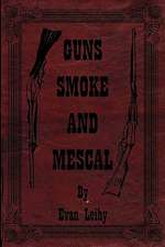 Guns Smoke and Mescal