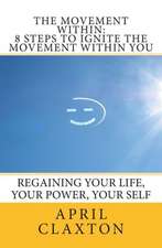 The Movement Within: Regaining Your Life, Your Power, Your Self