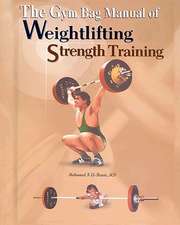 The Gym Bag Manual of Weightlifting and Strength Training