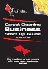 Carpet Cleaning Business Start-Up Guide