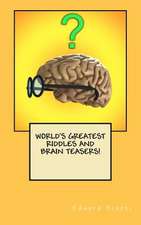 World's Greatest Riddles and Brain Teasers!