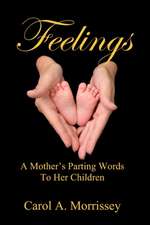 Feelings - A Mother's Parting Words to Her Children