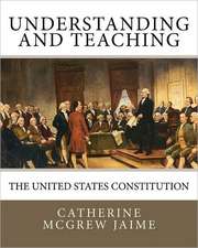 Understanding (and Teaching) the United States Constitution