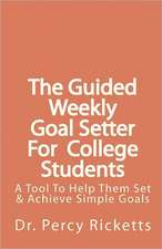 The Guided Weekly Goal Setter for College Students