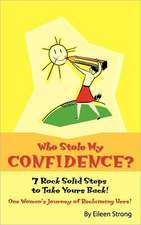 Who Stole My Confidence? - 7 Rock Solid Steps to Take Yours Back!