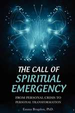 The Call of Spiritual Emergency: From Personal Crisis to Personal Transformation