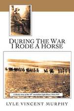 During the War I Rode a Horse