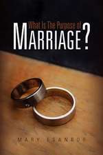 What Is The Purpose of Marriage?