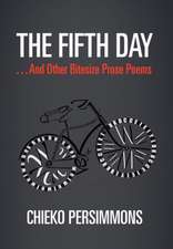 The Fifth Day . . . And Other Bitesize Prose Poems