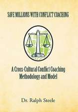 Save Millions with Conflict Coaching a Cross-Cultural Conflict Coaching Methodology and Model