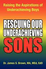 Rescuing Our Underachieving Sons