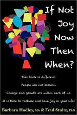 If Not Joy Now, Then When?