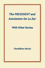 The President and Antoinette de La Zur with Other Stories