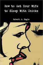 How to Get Your Wife to Sleep with Chicks