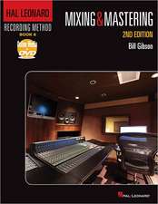 Hal Leonard Recording Method Book 6: Mixing & Mastering: Mixing & Mastering