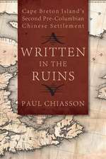 Written in the Ruins: Cape Breton Island S Second Pre-Columbian Chinese Settlement