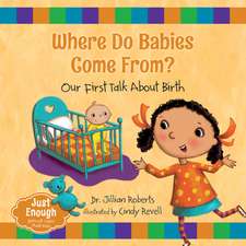 Where Do Babies Come From?: Our First Talk about Birth