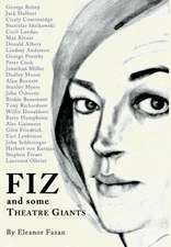 Fiz: And Some Theatre Giants