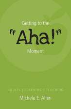 Getting to the AHA! Moment - Adults - Learning - Teaching