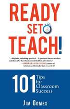 Ready-Set-Teach! 101 Tips for Classroom Success: The Story of Gerhard Hein