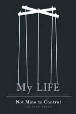 My Life - Not Mine to Control