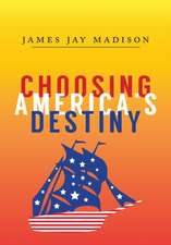 Choosing America's Destiny