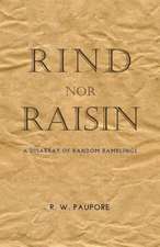Rind Nor Raisin: A Disarray of Random Ramblings