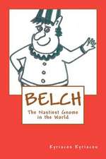 Belch the Nastiest Gnome in the World