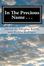 In the Precious Name . . .