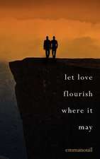 Let Love Flourish Where It May