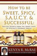 How to Be Sweet, Spicy, S.A.U.C.Y. and Successful