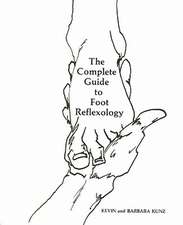 The Complete Guide to Foot Reflexology