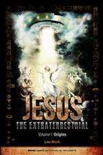 Jesus the Extraterrestrial - Origins