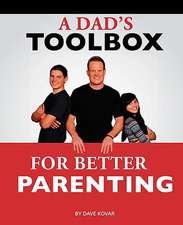 A Dad's Toolbox for Better Parenting