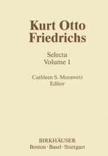 Kurt Otto Friedrichs: Selecta Volume 1