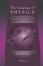 The Language of Physics: The Calculus and the Development of Theoretical Physics in Europe, 1750–1914