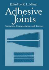 Adhesive Joints: Formation, Characteristics, and Testing