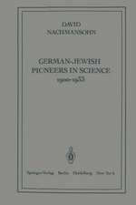 German-Jewish Pioneers in Science 1900–1933: Highlights in Atomic Physics, Chemistry, and Biochemistry