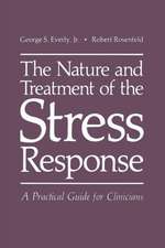 The Nature and Treatment of the Stress Response: A Practical Guide for Clinicians