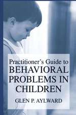 Practitioner’s Guide to Behavioral Problems in Children