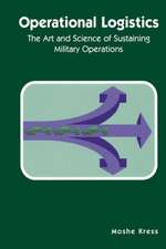 Operational Logistics: The Art and Science of Sustaining Military Operations